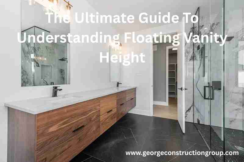 The Ultimate Guide To Understanding Floating Vanity Height